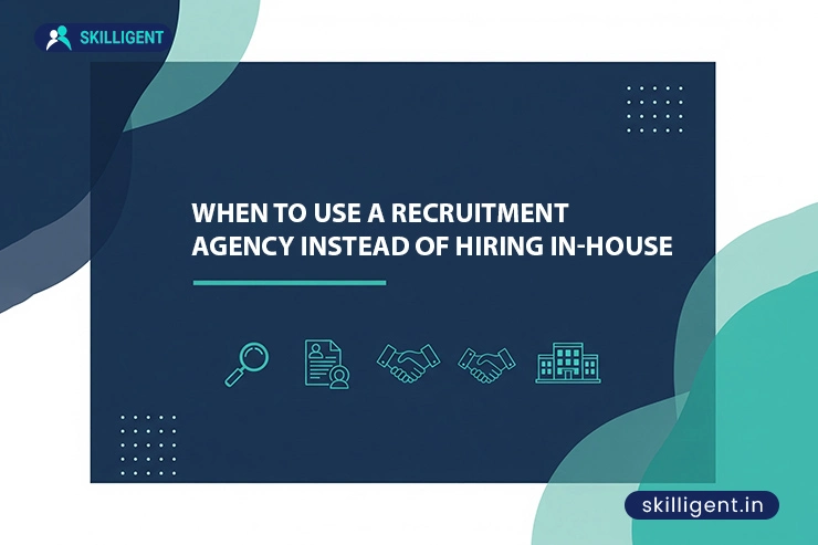 When to Use and Benefits of Recruitment Agency Instead of Hiring In-House